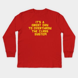 It's A Great Day To Overthrow The Class System Kids Long Sleeve T-Shirt